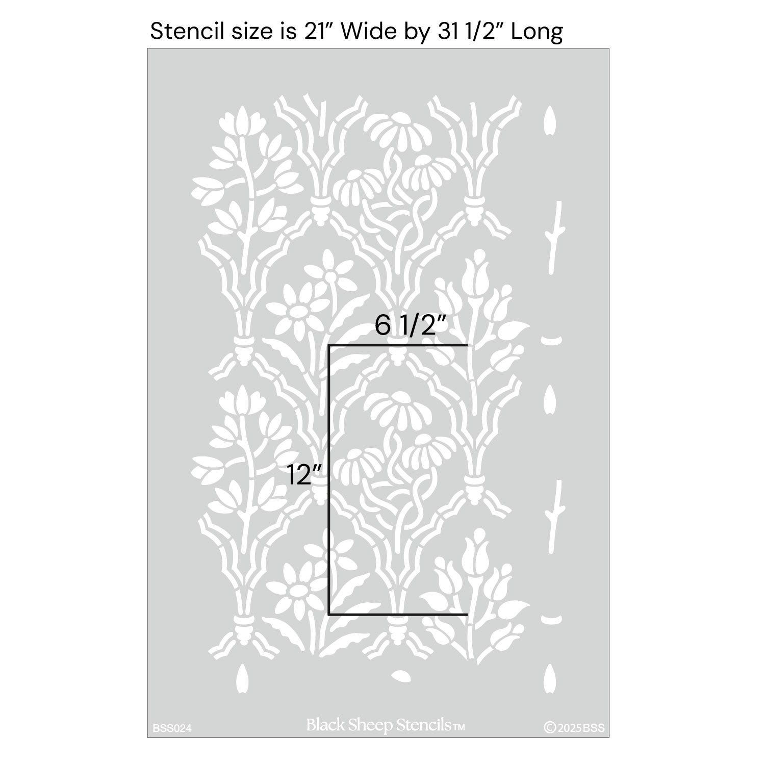 A stencil  sheet with a white floral and leaf design on a light gray background, overlaid with size measurements: 21" wide by 31 1/2" long, with a central rectangular area marked 6 1/2" by 12".  Black Sheep Stencils appears at the bottom.