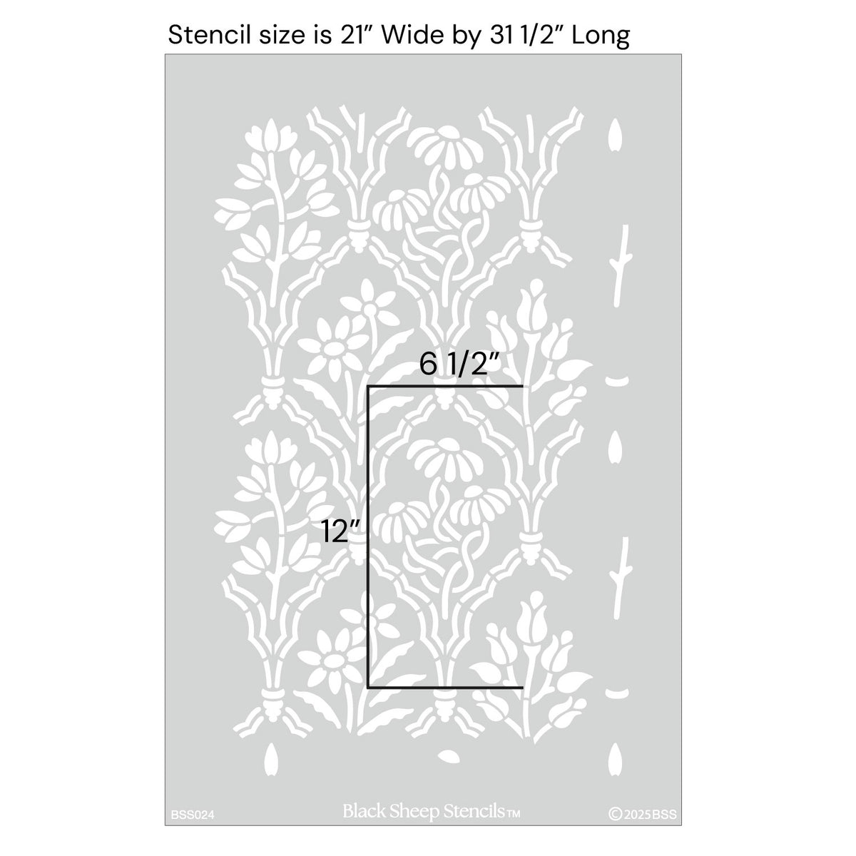 A stencil  sheet with a white floral and leaf design on a light gray background, overlaid with size measurements: 21" wide by 31 1/2" long, with a central rectangular area marked 6 1/2" by 12".  Black Sheep Stencils appears at the bottom.